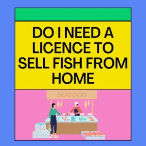 License To Sell Fish From Home