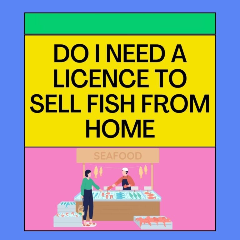 Do I Need A License To Sell Fish From Home?